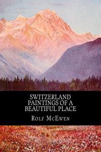 Switzerland - Paintings of a Beautiful Place