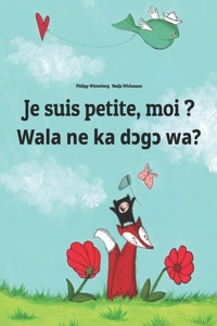 Je suis petite, moi ? Wala ne ka dcgc wa?: Un livre d'images pour les enfants (Edition bilingue français-bambara/bamanakan/bamanankan)