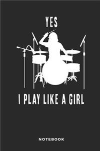 Yes I Play Like a Girl Notebook: Funny 6x9 Blank Lined Journal, Diary or Log Notes. Perfect Music Lover Gift for Women Who Play the Drums