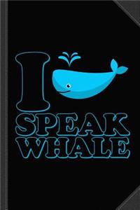 I Speak Whale Journal Notebook
