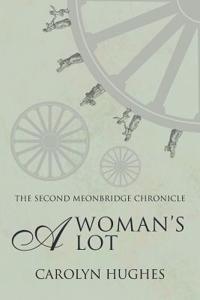 A Woman's Lot: The Second Meonbridge Chronicle