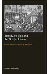 Identity, Politics and the Study of Islam