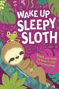 Wake Up, Sleepy Sloth