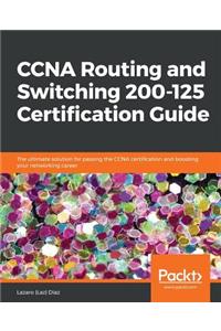 CCNA Routing and Switching 200-125 Certification Guide