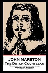 John Marston - The Dutch Courtezan: 'I just know that there are two theories when arguing with women. And neither one works''