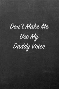 Don't Make Me Use My Daddy Voice