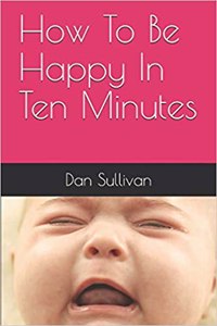 How to Be Happy in Ten Minutes