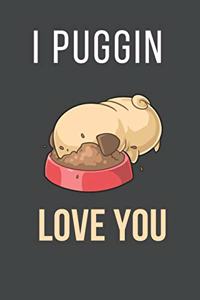 I Puggin Love You