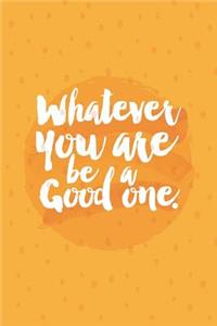 Whatever You Are Be a Good One