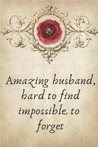 Amazing Husband, Hard to Find Impossible to Forget