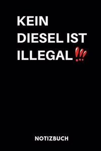 Kein Diesel Ist Illegal!!! Notizbuch