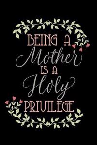 Being a Mother Is a Holy Privilege