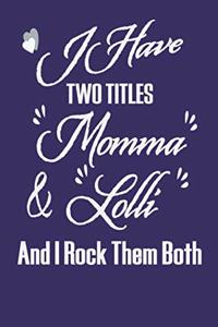 I Have Two Titles Momma & Lolli and I Rock Them Both