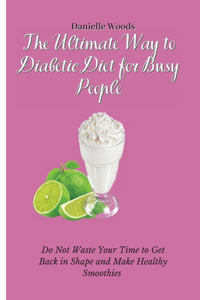 Ultimate Way to Diabetic Diet for Busy People