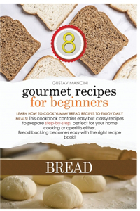 Gourmet Recipes for Beginners Bread