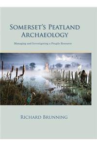 Somerset's Peatland Archaeology