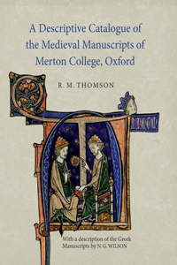 Descriptive Catalogue of the Medieval Manuscripts of Merton College, Oxford