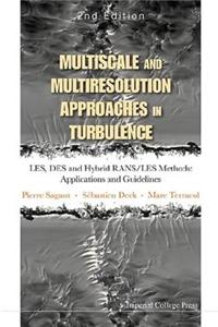 Multiscale and Multiresolution Approaches in Turbulence - Les, Des and Hybrid Rans/Les Methods