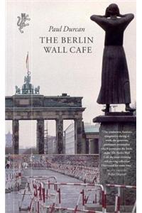 The Berlin Wall Cafe