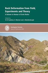 Rock Deformation from Field, Experiments and Theory: A Volume in Honour of Ernie Rutter