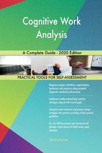 Cognitive Work Analysis A Complete Guide - 2020 Edition
