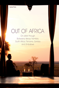 Out of Africa: On Safari Through Botswana,kenya,namibia,south Africa,tanzania,zambia and Zimbabwe
