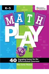Math Play: 40 Engaging Games for the Differentiated Classroom