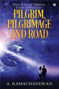 Pilgrim, Pilgrimage and Road