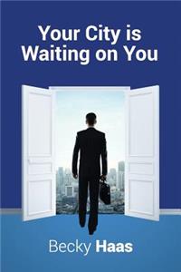 Your City Is Waiting On You