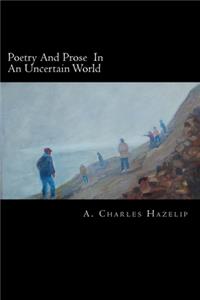 Poetry and Prose in an Uncertain World