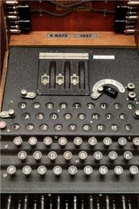 The Enigma Machine Cryptologic World War II Journal