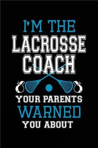 I'm The Lacrosse Coach Your Parents Warned You About