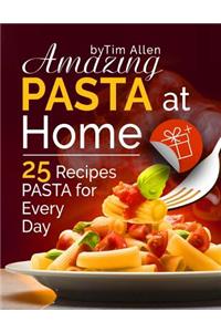 Amazing pasta at home. 25 recipes pasta for every day.
