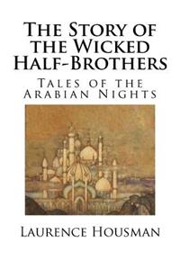 The Story of the Wicked Half-Brothers