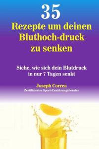 35 Rezepte um deinen Bluthoch-druck zu senken