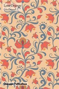 Love Orange Lined Journal: Medium Lined Journaling Notebook, Love Orange Big Flowers on Orange Cover, 6x9, 130 Pages
