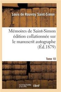 Mémoires de Saint-Simon Édition Collationnée Sur Le Manuscrit Autographe Tome 10