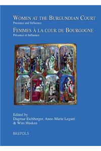 Women at the Burgundian Court / Femmes a la Cour de Bourgogne