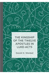 The Kingship of the Twelve Apostles in Luke-Acts