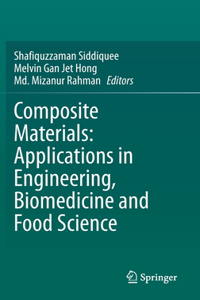 Composite Materials: Applications in Engineering, Biomedicine and Food Science