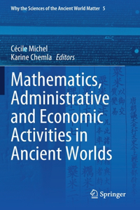 Mathematics, Administrative and Economic Activities in Ancient Worlds