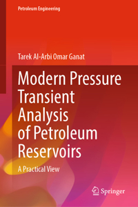 Modern Pressure Transient Analysis of Petroleum Reservoirs