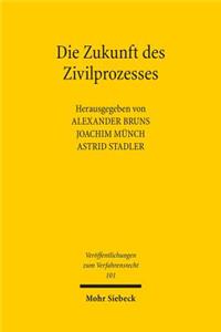 Die Zukunft des Zivilprozesses