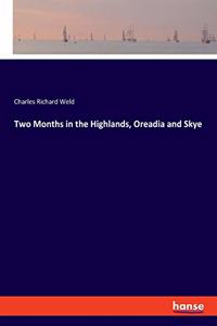 Two Months in the Highlands, Oreadia and Skye