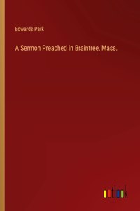 A Sermon Preached in Braintree, Mass.