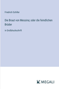 Die Braut von Messina; oder die feindlichen Brüder