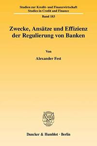 Zwecke, Ansatze Und Effizienz Der Regulierung Von Banken