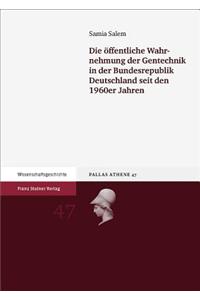 Die Offentliche Wahrnehmung Der Gentechnik in Der Bundesrepublik Deutschland Seit Den 1960er Jahren