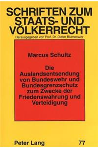 Die Auslandsentsendung von Bundeswehr und Bundesgrenzschutz zum Zwecke der Friedenswahrung und Verteidigung