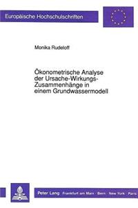 Oekonometrische Analyse der Ursache-Wirkungs-Zusammenhaenge in einem Grundwassermodell